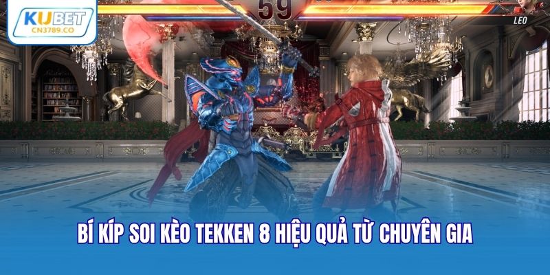 Bí kíp soi kèo Tekken 8 hiệu quả từ chuyên gia