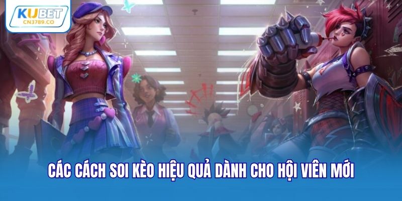 Các cách soi kèo hiệu quả dành cho hội viên mới