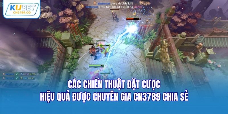 Các chiến thuật đặt cược hiệu quả được chuyên gia CN3789 chia sẻ
