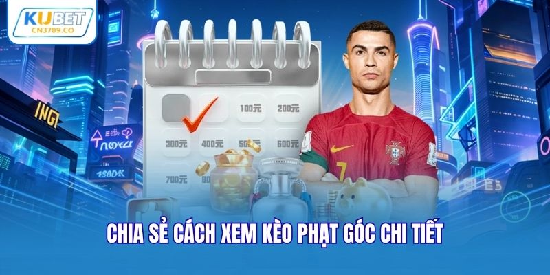 Chia sẻ cách xem kèo phạt góc chi tiết