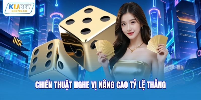 Chiến thuật nghe vị nâng cao tỷ lệ thắng