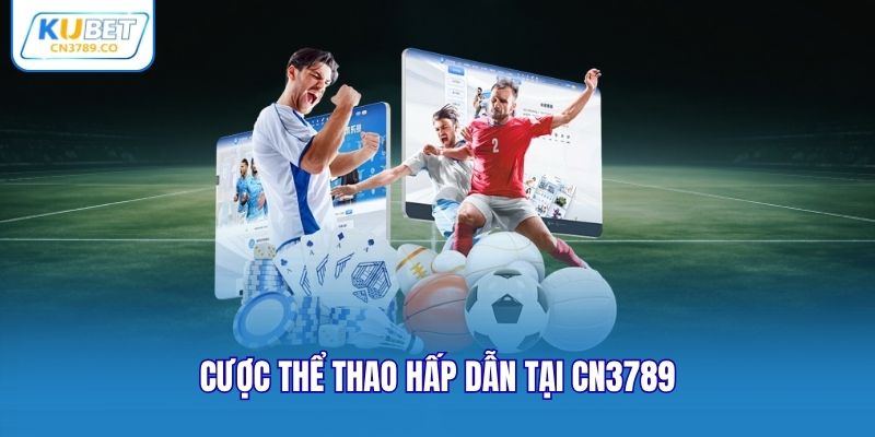 Cược thể thao CN3789 hấp dẫn