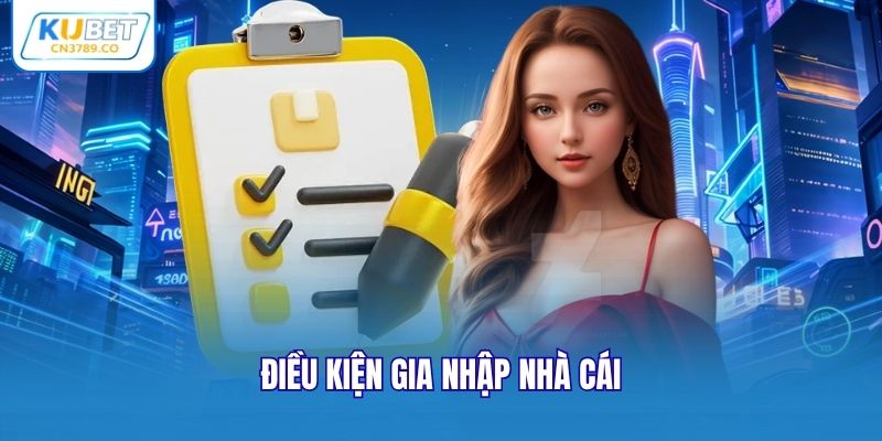Điều kiện gia nhập nhà cái