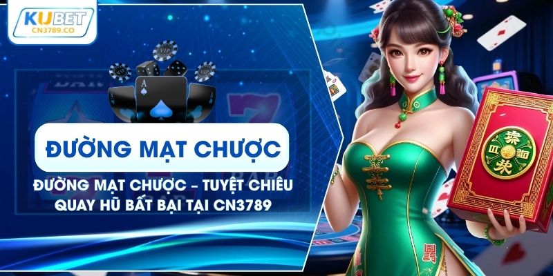 Đường Mạt Chược – Tuyệt Chiêu Quay Hũ Bất Bại Tại CN3789