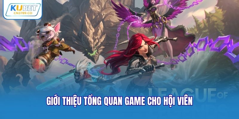 Giới thiệu tổng quan game cho hội viên