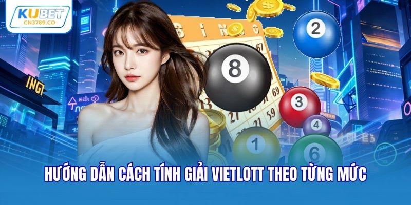 Hướng dẫn cách tính giải Vietlott theo từng mức