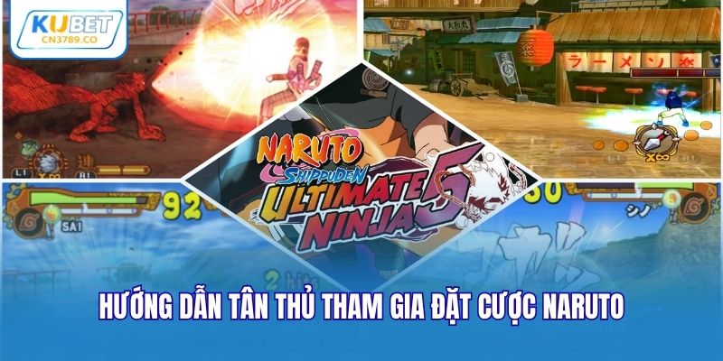 Hướng dẫn tân thủ tham gia đặt cược Naruto