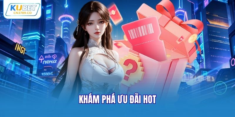 Khám phá ưu đãi hot