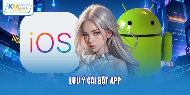 Lưu ý cài đặt app