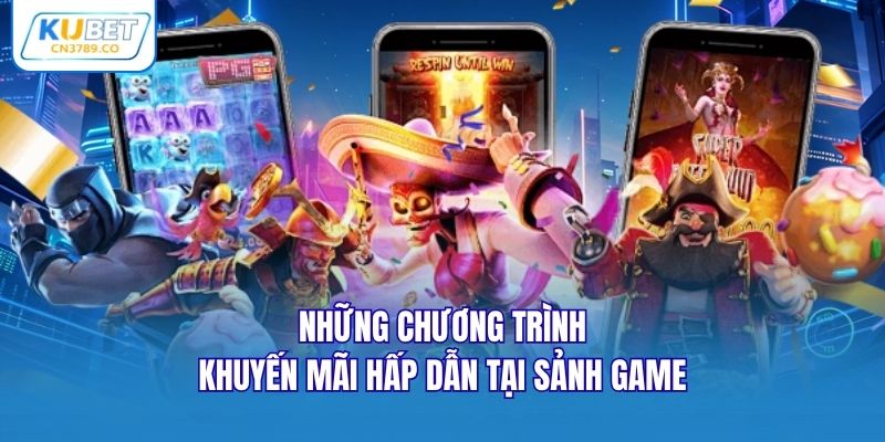 Những chương trình khuyến mãi hấp dẫn tại sảnh game