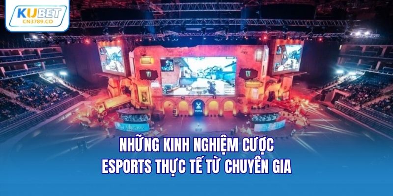 Những kinh nghiệm cược eSports thực tế từ chuyên gia