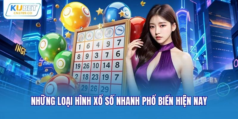 Những loại hình xổ số nhanh phổ biến hiện nay