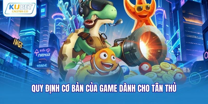 Quy định cơ bản của game dành cho tân thủ