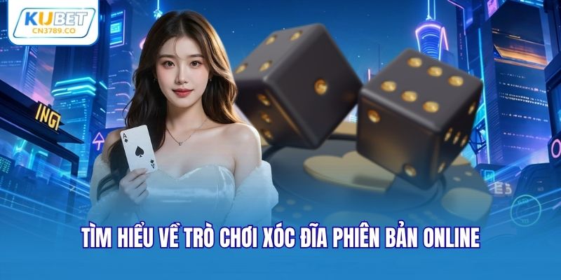 Tìm hiểu về trò chơi xóc đĩa phiên bản online