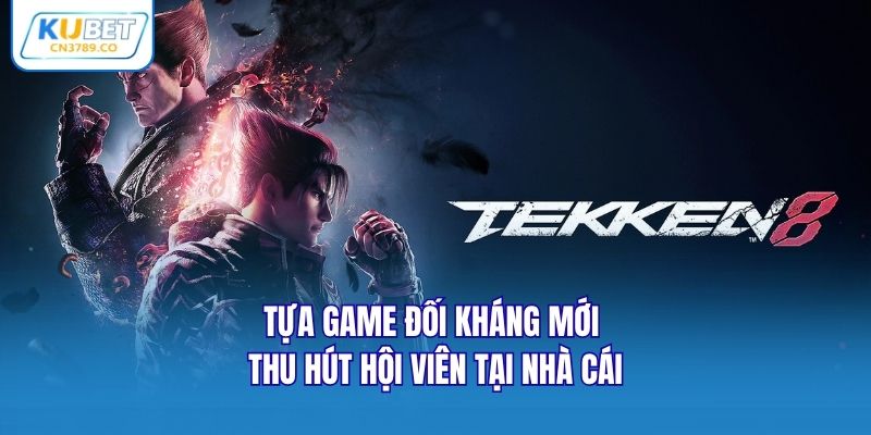Tựa game đối kháng mới thu hút hội viên tại nhà cái