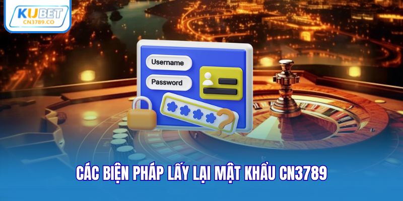 Các biện pháp lấy lại mật khẩu CN3789
