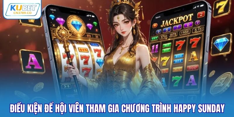 Điều kiện để hội viên tham gia chương trình Happy Sunday