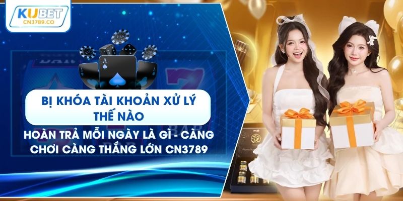 Hoàn Trả Mỗi Ngày Là Gì - Càng Chơi Càng Thắng Lớn CN3789