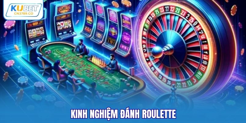 Kinh nghiệm đánh Roulette