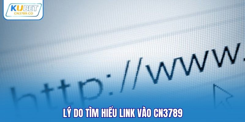 Lý do tìm hiểu link vào CN3789