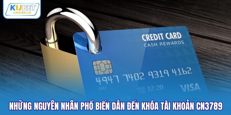 Những nguyên nhân phổ biến dẫn đến khóa tài khoản CN3789