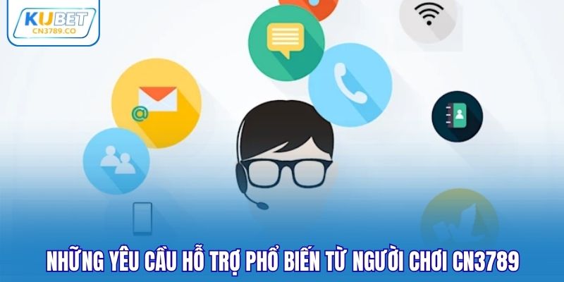 Những yêu cầu hỗ trợ phổ biến từ người chơi CN3789