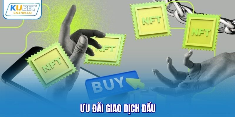Ưu đãi giao dịch đầu